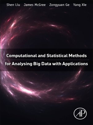 cover image of Computational and Statistical Methods for Analysing Big Data with Applications